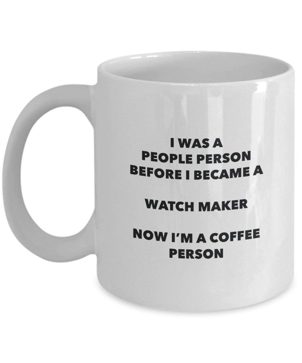 Watch Maker Coffee Person Mug - Funny Tea Cocoa Cup - Birthday Christmas Coffee Lover Cute Gag Gifts Idea
