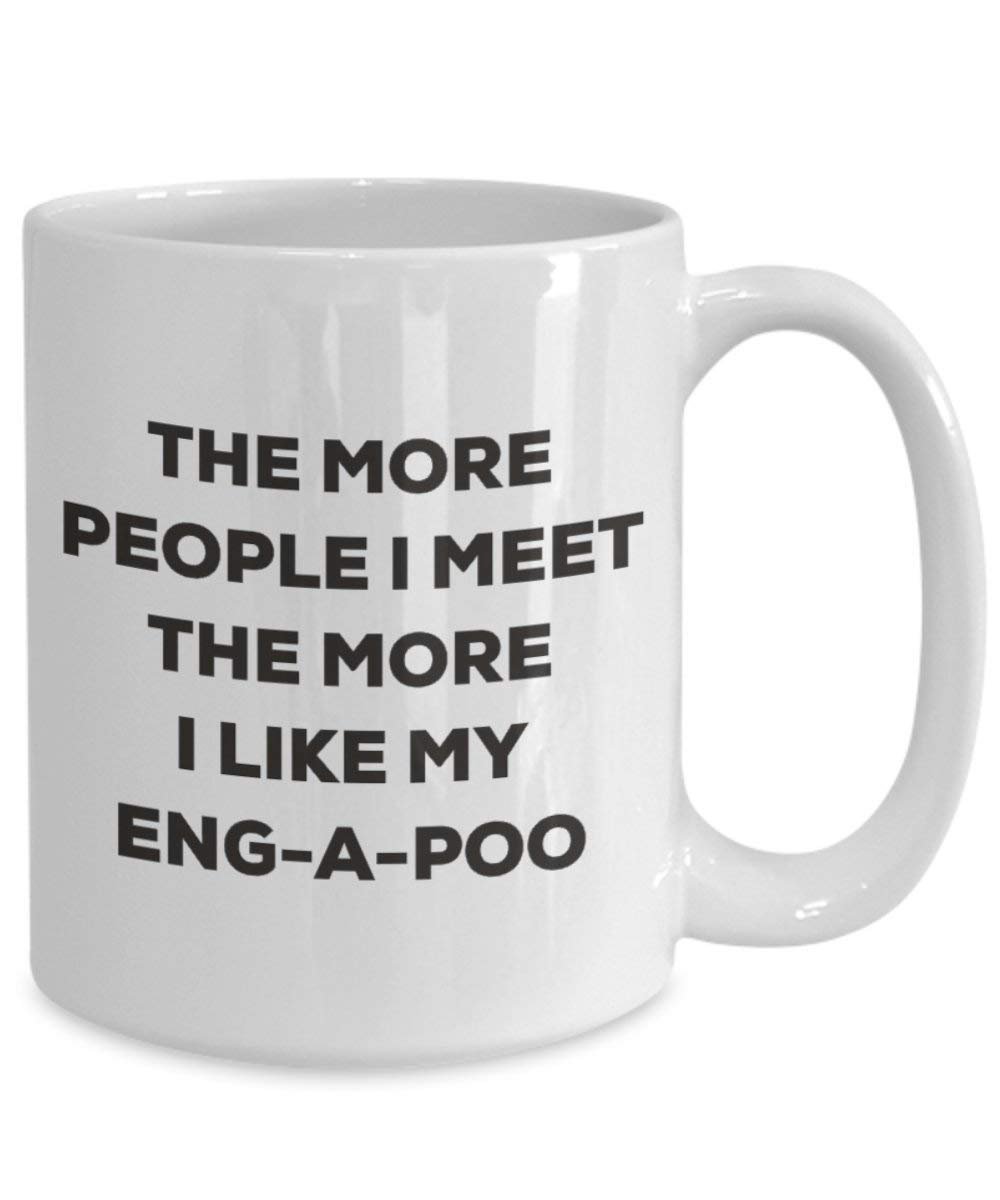 The More People I Meet The More I Like My Eng-a-Poo Mug - Funny Coffee Cup - Christmas Dog Lover Cute Gag Gifts Idea