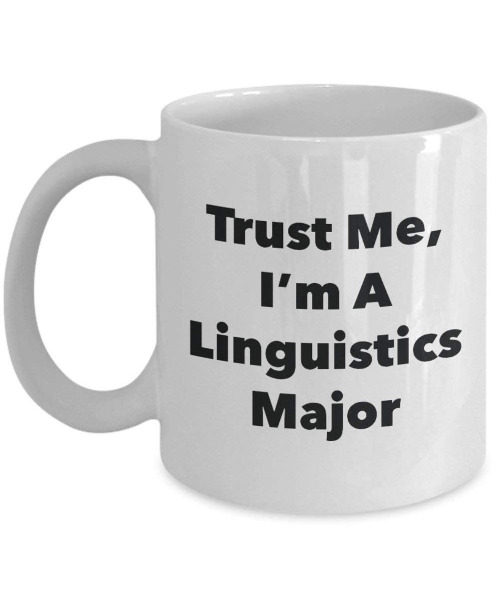 Trust Me, I 'm A linguistik Major Becher – Lustige Kaffee Tasse – Cute Graduation Gag Geschenke Ideen für Freunde und Klassenkameraden