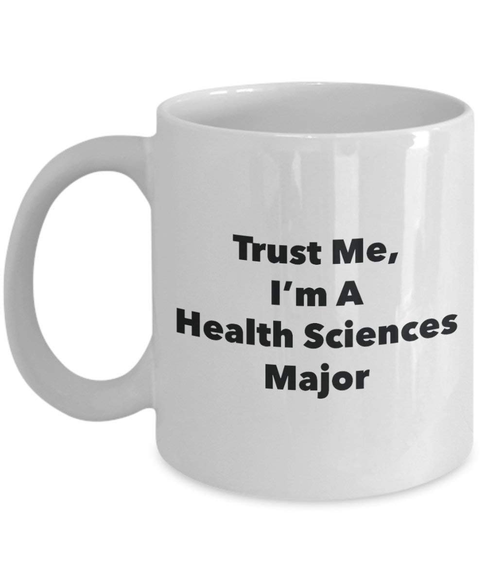 Trust Me, I 'm A Health Sciences Major Becher – Lustige Kaffee Tasse – Cute Graduation Gag Geschenke Ideen für Freunde und Klassenkameraden