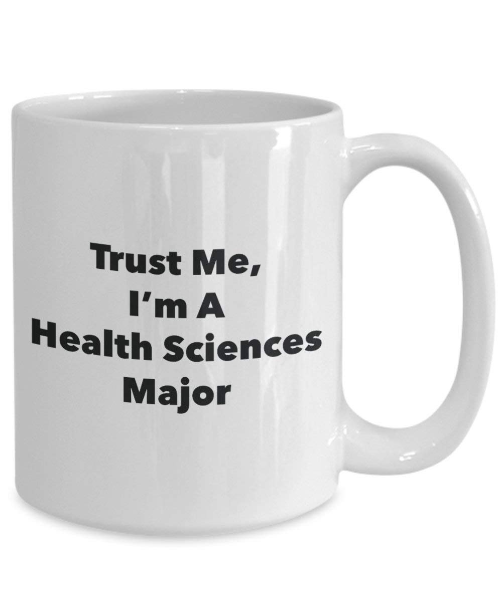 Trust Me, I 'm A Health Sciences Major Becher – Lustige Kaffee Tasse – Cute Graduation Gag Geschenke Ideen für Freunde und Klassenkameraden