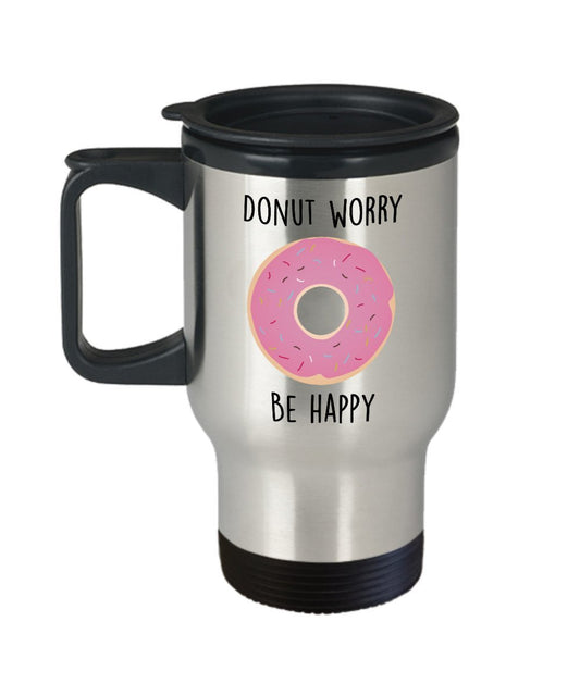 Donut Worry Be Happy Travel Mug - Funny Tea Hot Cocoa Insulated Tumbler - Novelty Birthday Christmas Anniversary Gag Gifts Idea