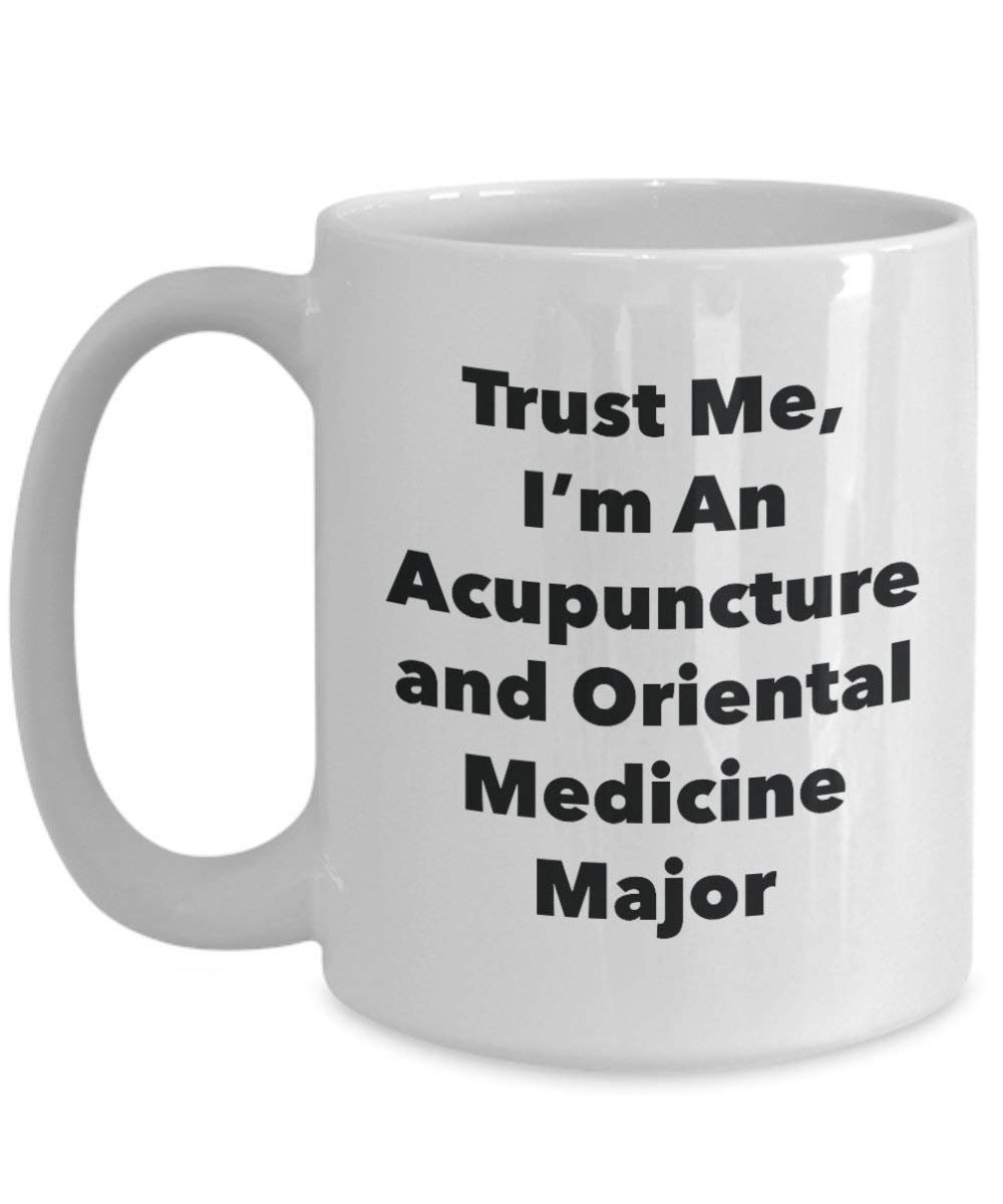 Trust Me, I'm An d'acupuncture et Médecine orientale principaux Mug rigolo – Tasse à café – Cute Graduation Gag Gifts idées pour vos amis et Camarades de classe 11oz blanc