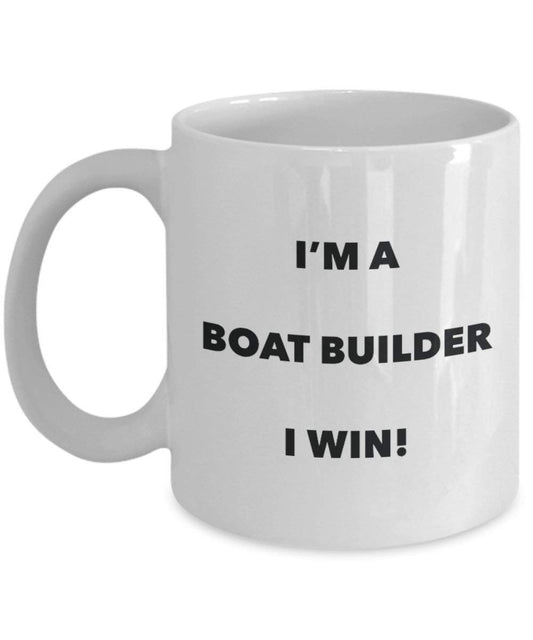 Boat Builder Mug - I'm a Boat Builder I win! - Funny Coffee Cup - Novelty Birthday Christmas Gag Gifts Idea