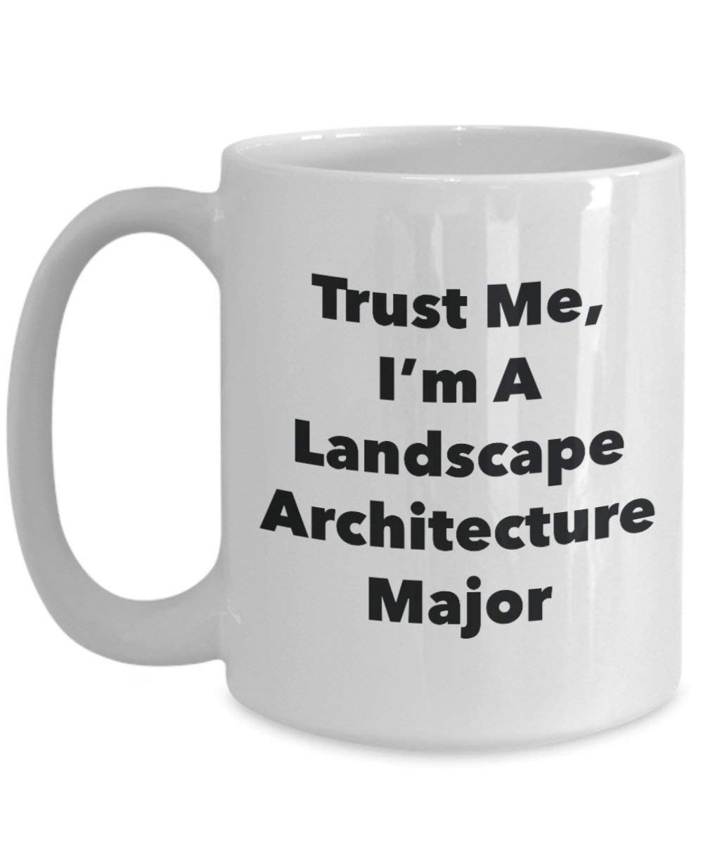 Trust Me, I 'm A Landschaft Architektur Major Becher – Lustige Kaffee Tasse – Cute Graduation Gag Geschenke Ideen für Freunde und Klassenkameraden