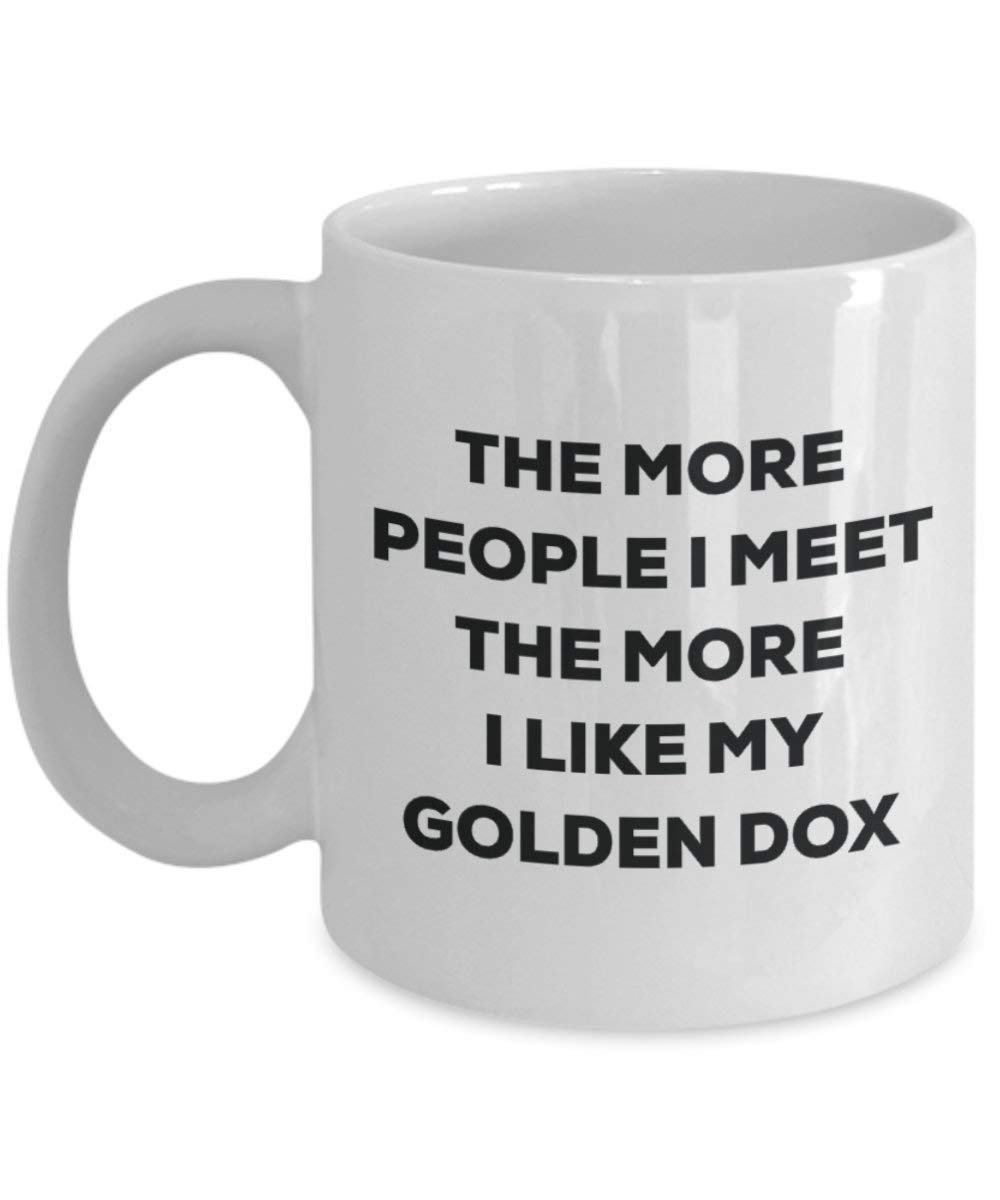 The More People I Meet The More I Like My Golden DOX Mug - Funny Coffee Cup - Christmas Dog Lover Cute Gag Gifts Idea