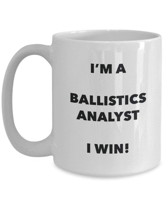Ballistik Analyst Tasse – I 'm a Ballistic-Analyst I Win. – Funny Kaffeetasse – Neuheit Geburtstag Weihnachten Gag Geschenke Idee