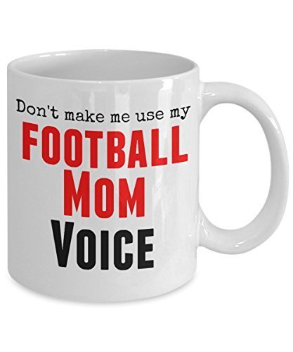 Funny Football Mug -Don't Make Me Use My Football Mom Voice -11 oz Ceramic Mug - Unique Gifts Idea