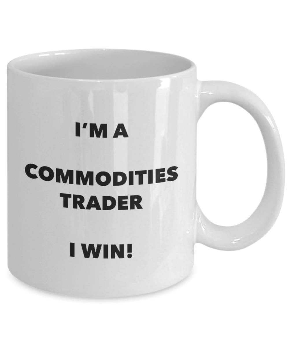 Commodities Trader Mug - I'm a Commodities Trader I win! - Funny Coffee Cup - Novelty Birthday Christmas Gag Gifts Idea