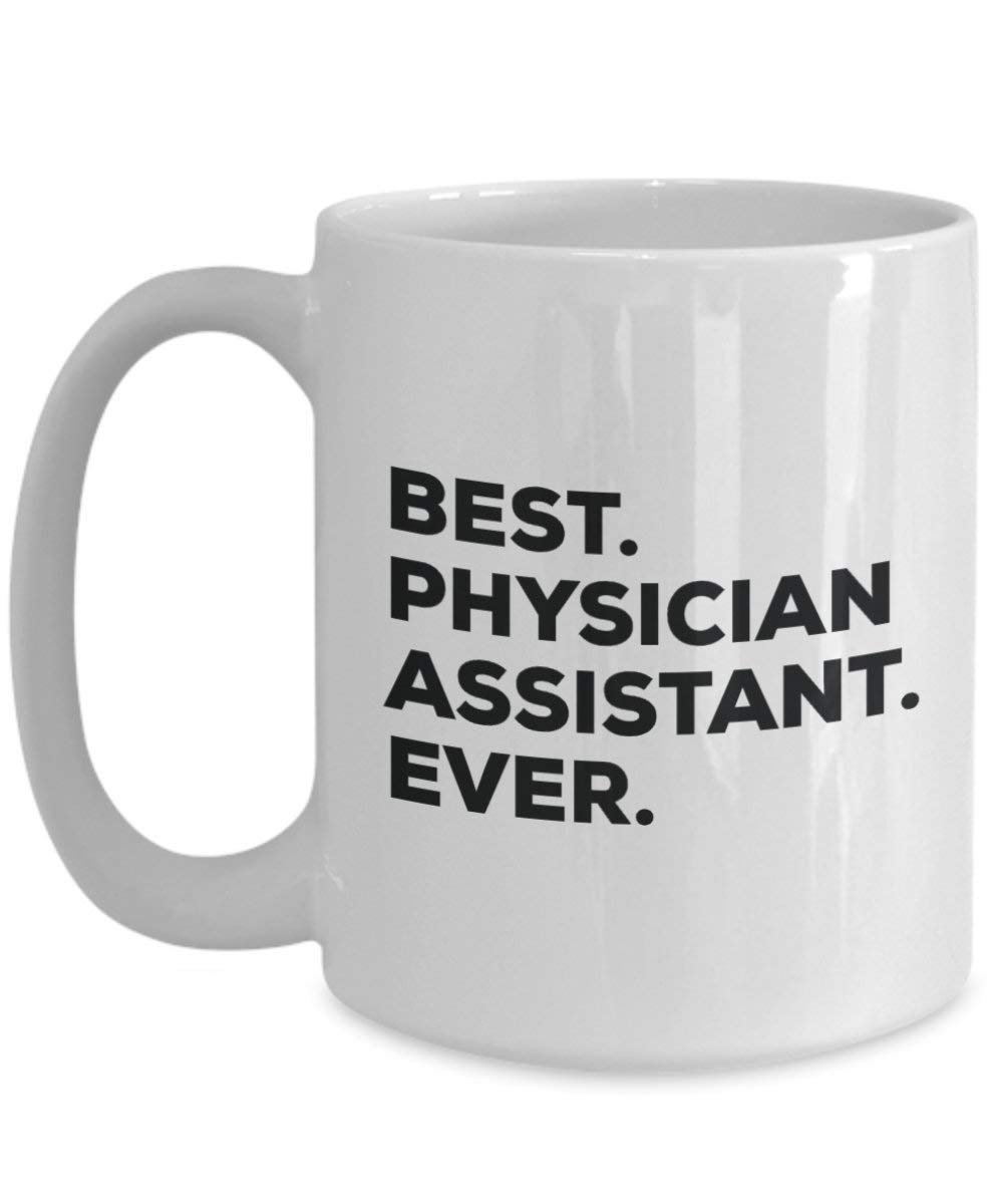 Best Physician Assistant ever Mug - Funny Coffee Cup -Thank You Appreciation For Christmas Birthday Holiday Unique Gift Ideas
