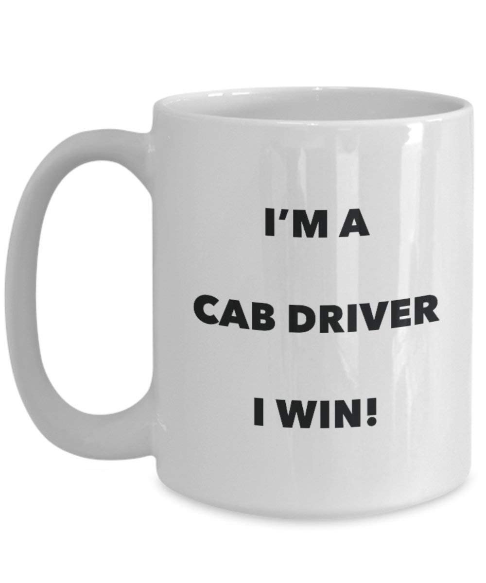 Cab Driver Tasse – I 'm a cab Driver I Win. – Funny Kaffeetasse – Neuheit Geburtstag Weihnachten Gag Geschenke Idee