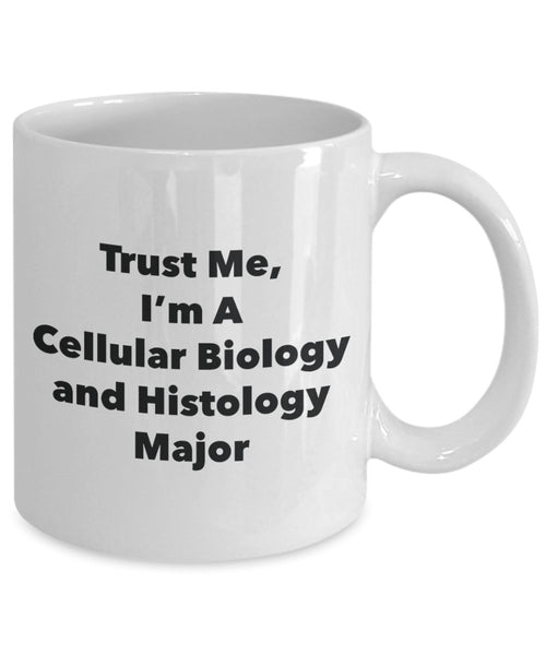 Trust Me, I'm A Cellular Biology and Histology Major Mug - Funny Tea Hot Cocoa Coffee Cup - Novelty Birthday Christmas Anniversary Gag Gifts Idea