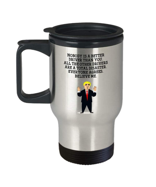 Funny Driver Trump Head Travel Mug - Donald Trump Insulated Tumbler - Driver Gifts Idea