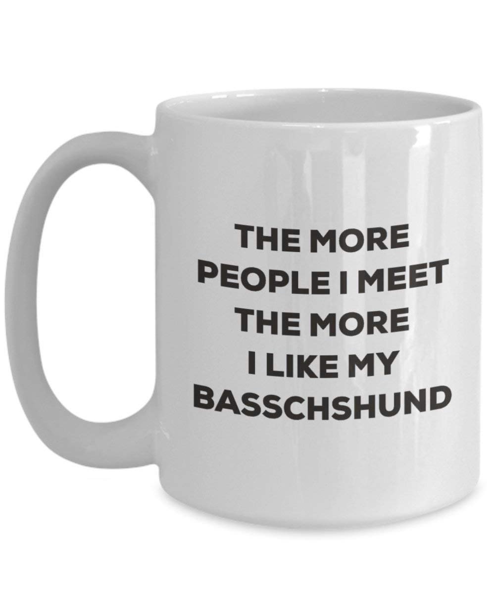 The more people I meet the more I like my Basschshund Mug - Funny Coffee Cup - Christmas Dog Lover Cute Gag Gifts Idea