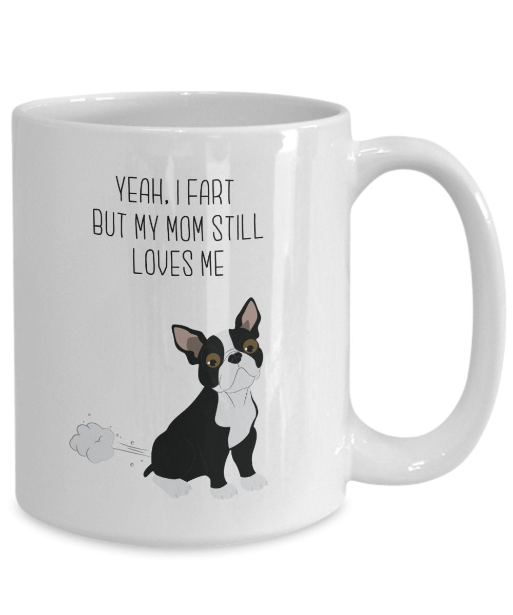 Boston Terrier Fart Tasse – Ja, I FART But My Mom noch loves me- Funny Tee Hot Cocoa Kaffeetasse – Neuheit Geburtstag Weihnachten Gag Geschenke Idee 11oz weiß