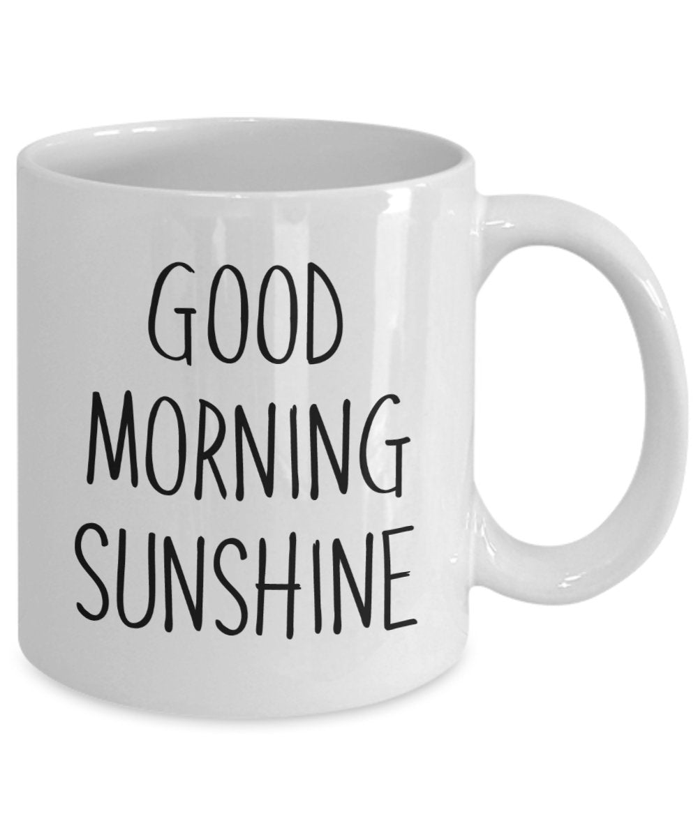 Good morning sunshine Mug - Funny Coffee Cup - Novelty Birthday Gift Idea