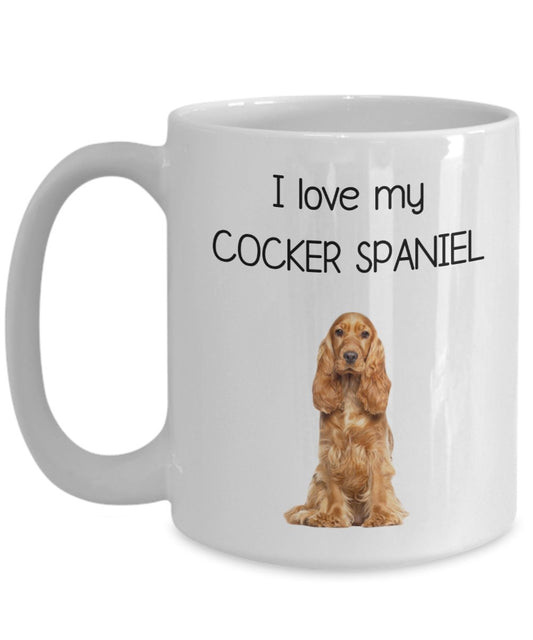 Cocker Spaniel Mug - I Love My Cocker Spaniel - Funny Tea Hot Cocoa Coffee Cup - Novelty Birthday Christmas Anniversary Gag Gifts Idea