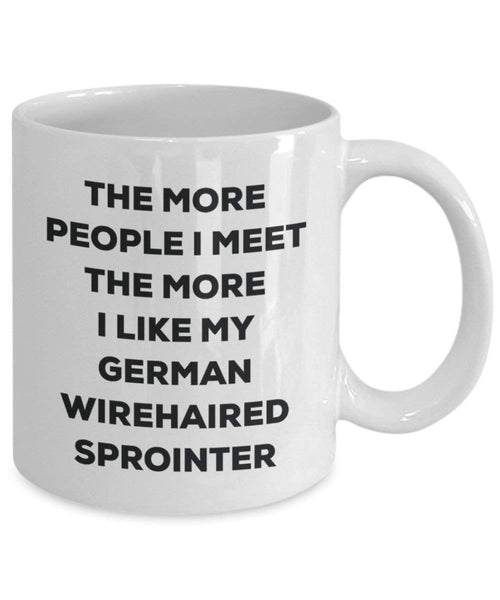 The more people I meet the more I like my German Wirehaired Sprointer Mug - Funny Coffee Cup - Christmas Dog Lover Cute Gag Gifts Idea