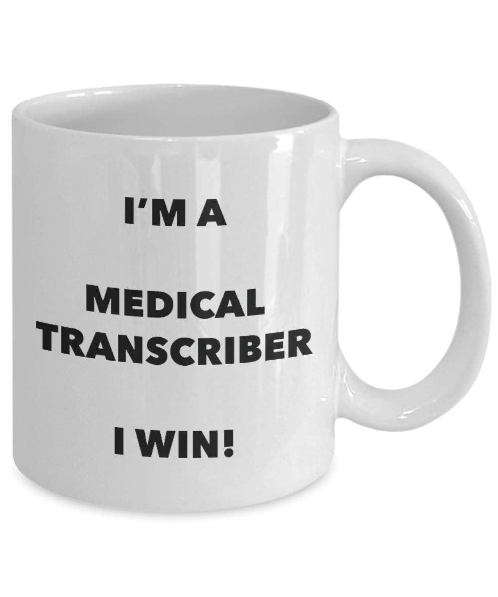 I'm a Medical Transcriber Mug I win - Funny Coffee Cup - Novelty Birthday Christmas Gag Gifts Idea