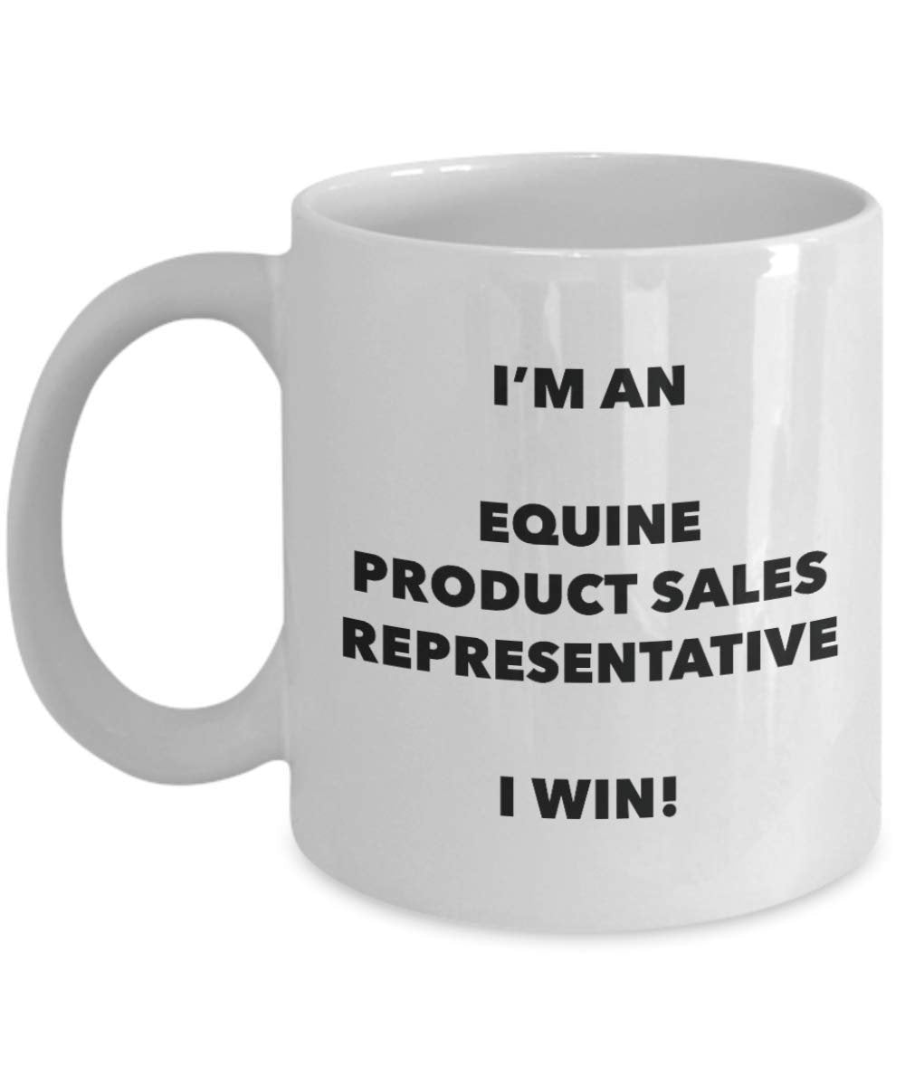 I'm an Equine Product Sales Representative Mug I win - Funny Coffee Cup - Novelty Birthday Christmas Gag Gifts Idea