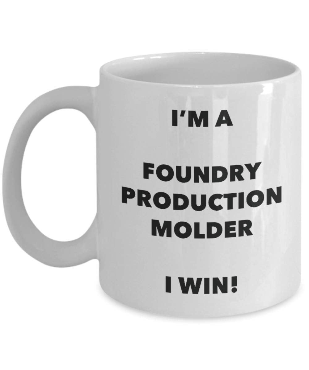 I'm a Foundry Production Molder Mug I win - Funny Coffee Cup - Novelty Birthday Christmas Gag Gifts Idea