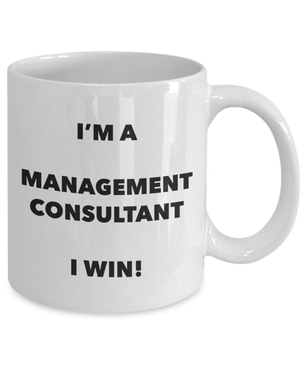 I'm a Management Consultant Mug I win - Funny Coffee Cup - Novelty Birthday Christmas Gag Gifts Idea