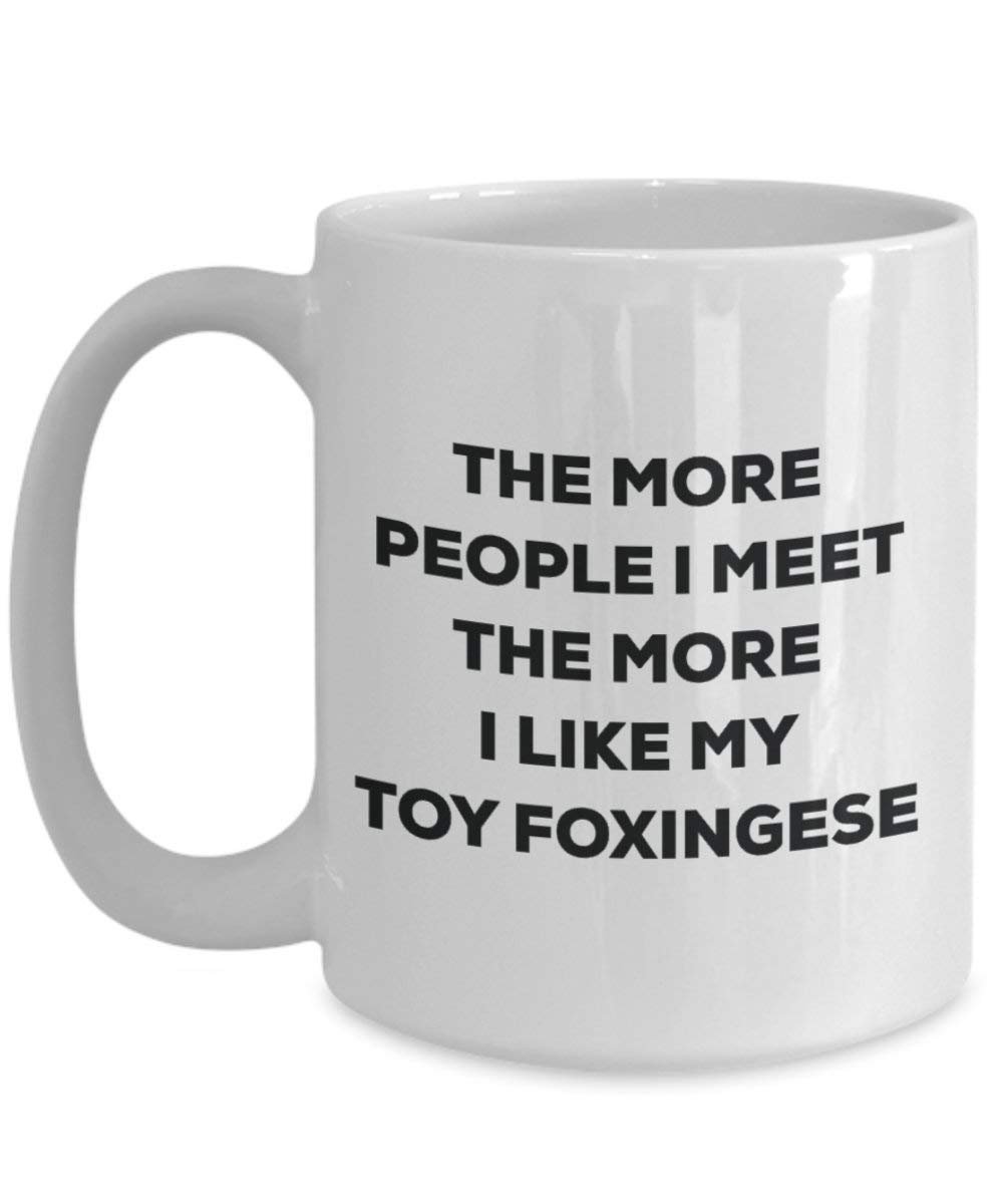 Le plus de personnes I Meet the More I Like My jouet Foxingese Mug de Noël – Funny Tasse à café – amateur de chien mignon Gag Gifts Idée 11oz blanc