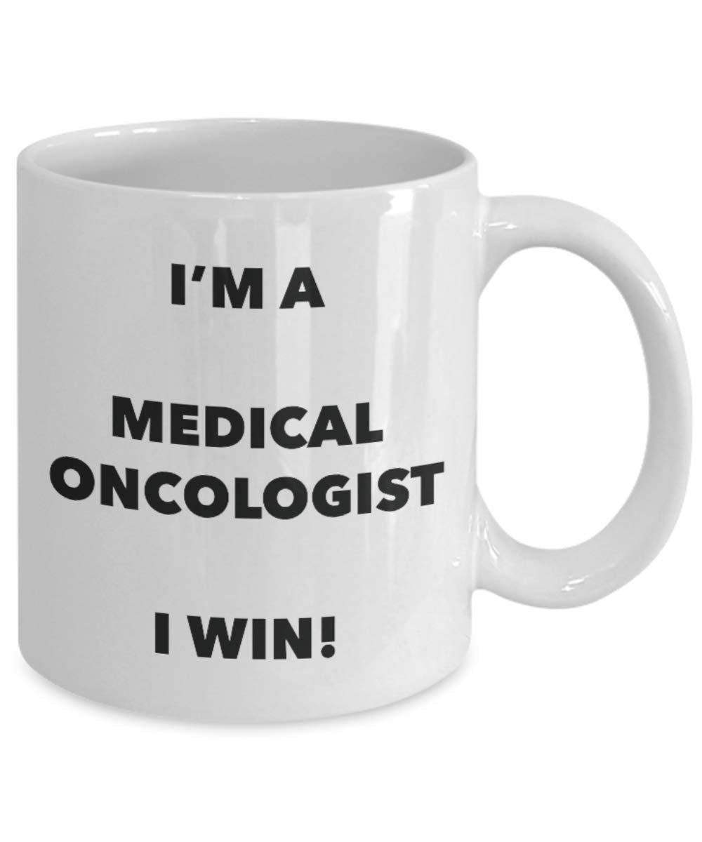 I'm a Medical Oncologist Mug I win - Funny Coffee Cup - Novelty Birthday Christmas Gag Gifts Idea