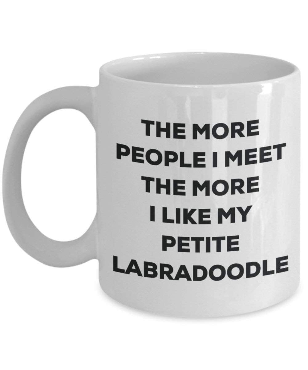 The more people I meet the more I like my Petite Labradoodle Mug - Funny Coffee Cup - Christmas Dog Lover Cute Gag Gifts Idea
