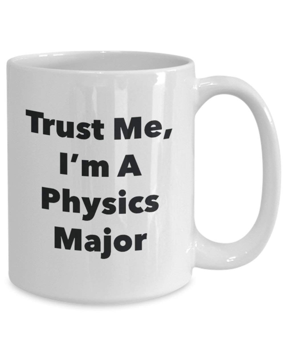 Trust Me, I'm a Physics principaux Mug rigolo – Tasse à café – Cute Graduation Gag Gifts idées pour vos amis et Camarades de classe 15oz blanc