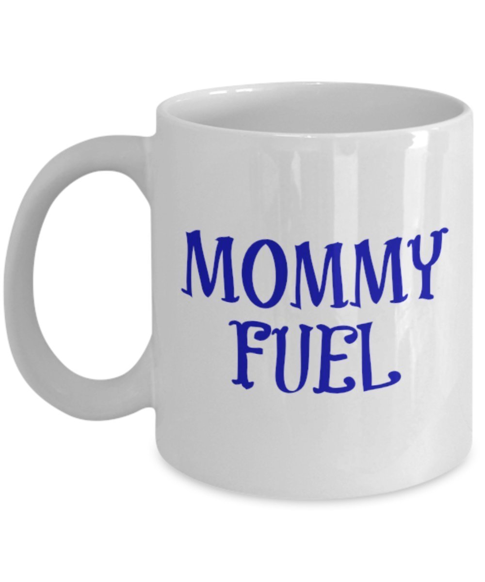 Mommy Fuel Mug - Coffee Cup - Funny Gift Present For Mom - Tea Hot Chocolate Wine