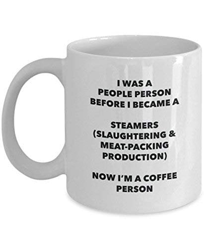 Steamers (Slaughtering & Meat-Packing Production) Coffee Person Mug - Funny Tea Cocoa Cup - Birthday Christmas Coffee Lover Cute Gag Gifts Idea