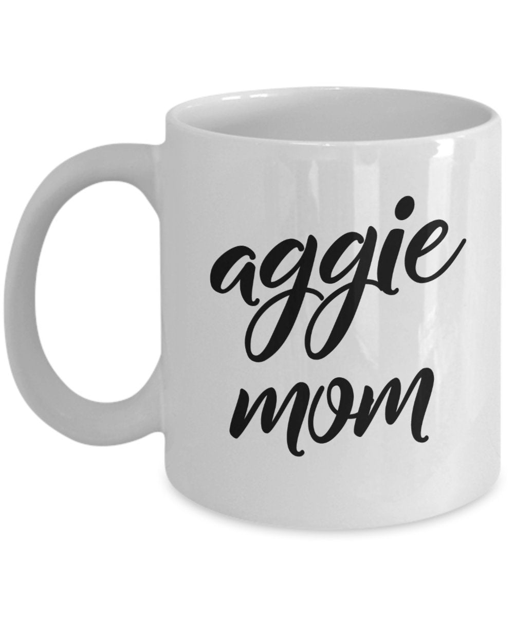 Aggie Mom Mug - Funny Tea Hot Cocoa Coffee Cup - Novelty Birthday Gift Idea