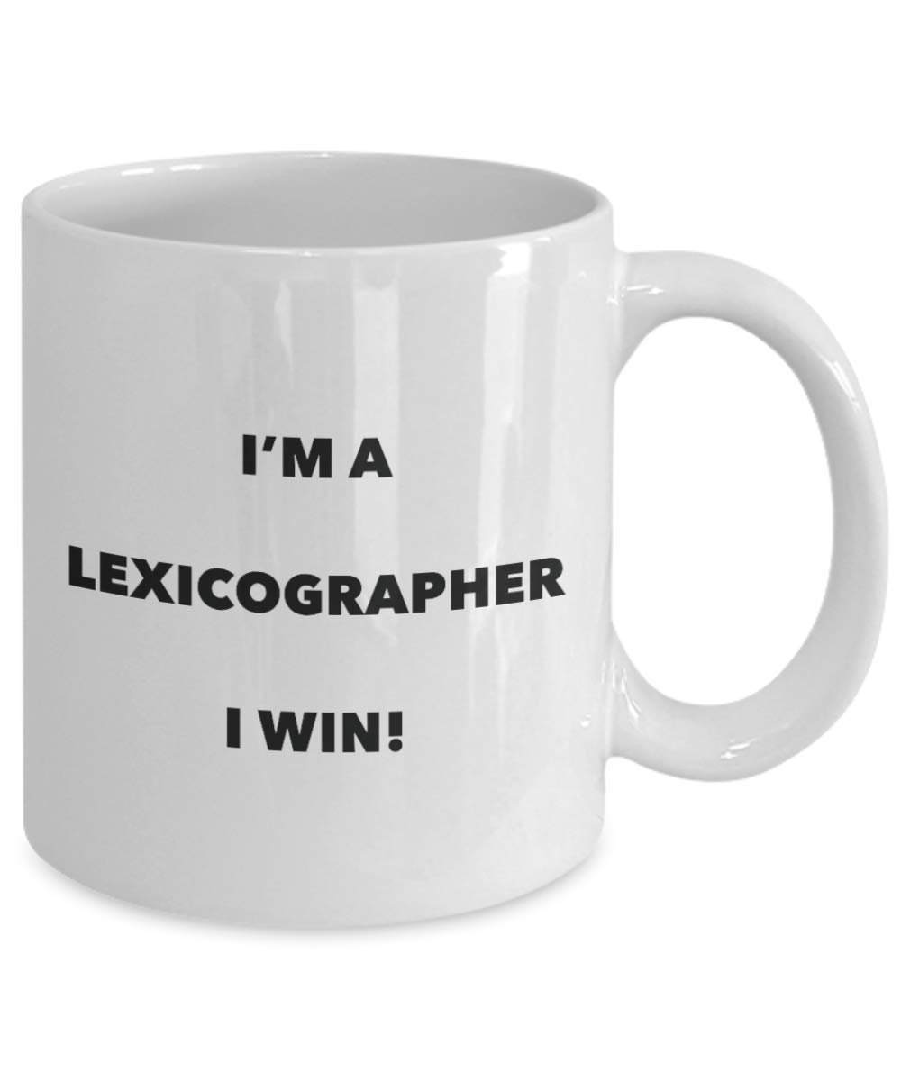 I'm a Lexicographer Mug I win - Funny Coffee Cup - Novelty Birthday Christmas Gag Gifts Idea