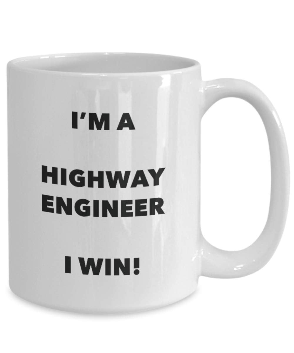 I'm a Highway Engineer Mug I win - Funny Coffee Cup - Novelty Birthday Christmas Gag Gifts Idea