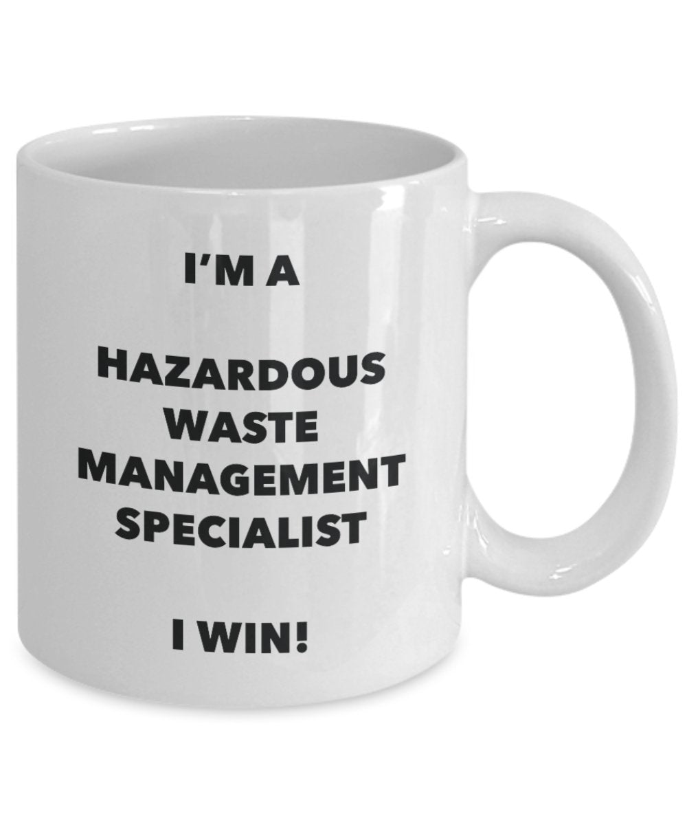 I'm a Hazardous Waste Management Specialist Mug I win - Funny Coffee Cup - Birthday Christmas Gifts Idea