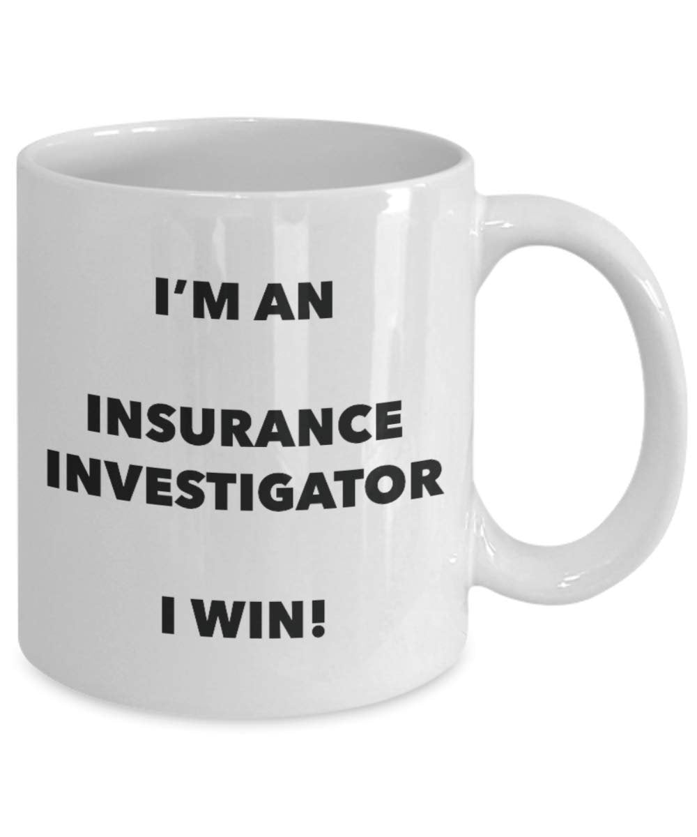 I'm an Insurance Investigator Mug I win - Funny Coffee Cup - Novelty Birthday Christmas Gag Gifts Idea