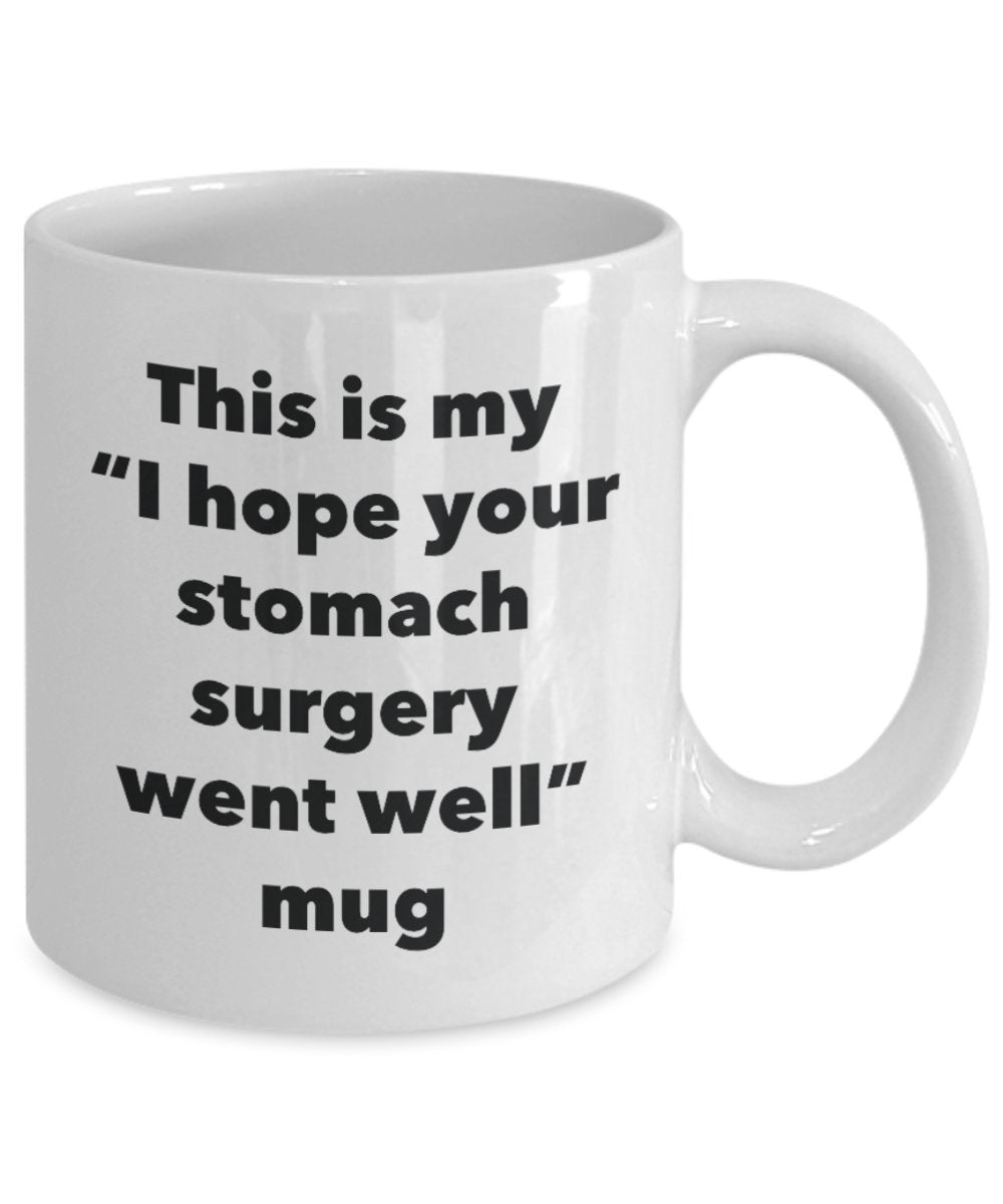 This is My "I Hope Your Stomach Surgery Went Well" Mug - Funny Tea Hot Cocoa Coffee Cup - Novelty Birthday Christmas Anniversary Gag Gifts Idea