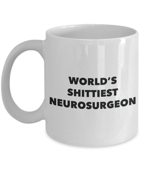 Neurosurgeon Coffee Mug - World's Shittiest Neurosurgeon - Gifts for Neurosurgeon - Funny Novelty Birthday Present Idea - Can Add To Gift Bag Basket B