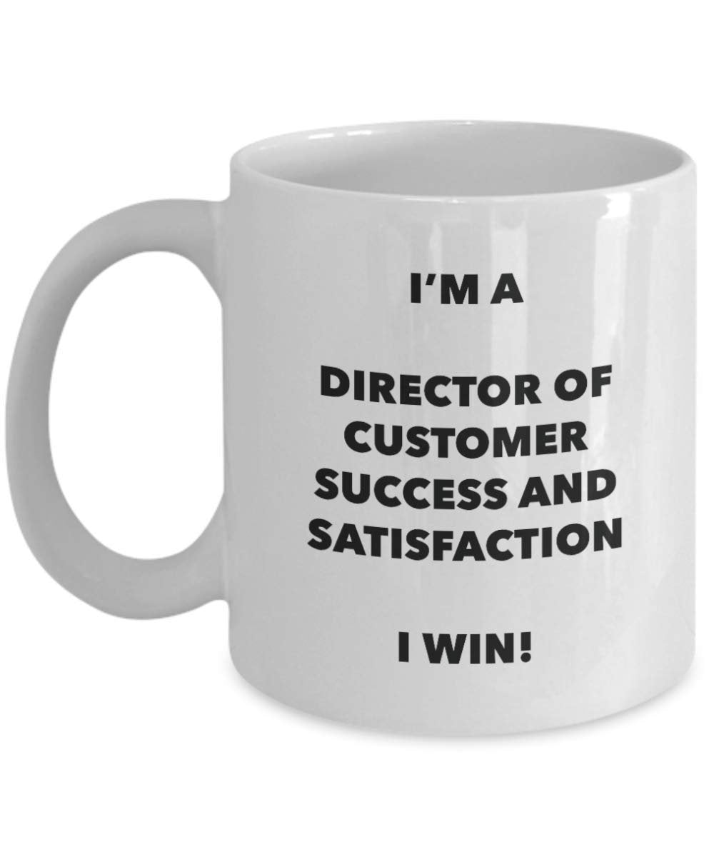 I'm a Director Of Customer Success And Satisfaction Mug I win! - Funny Coffee Cup - Novelty Birthday Christmas Gag Gifts Idea