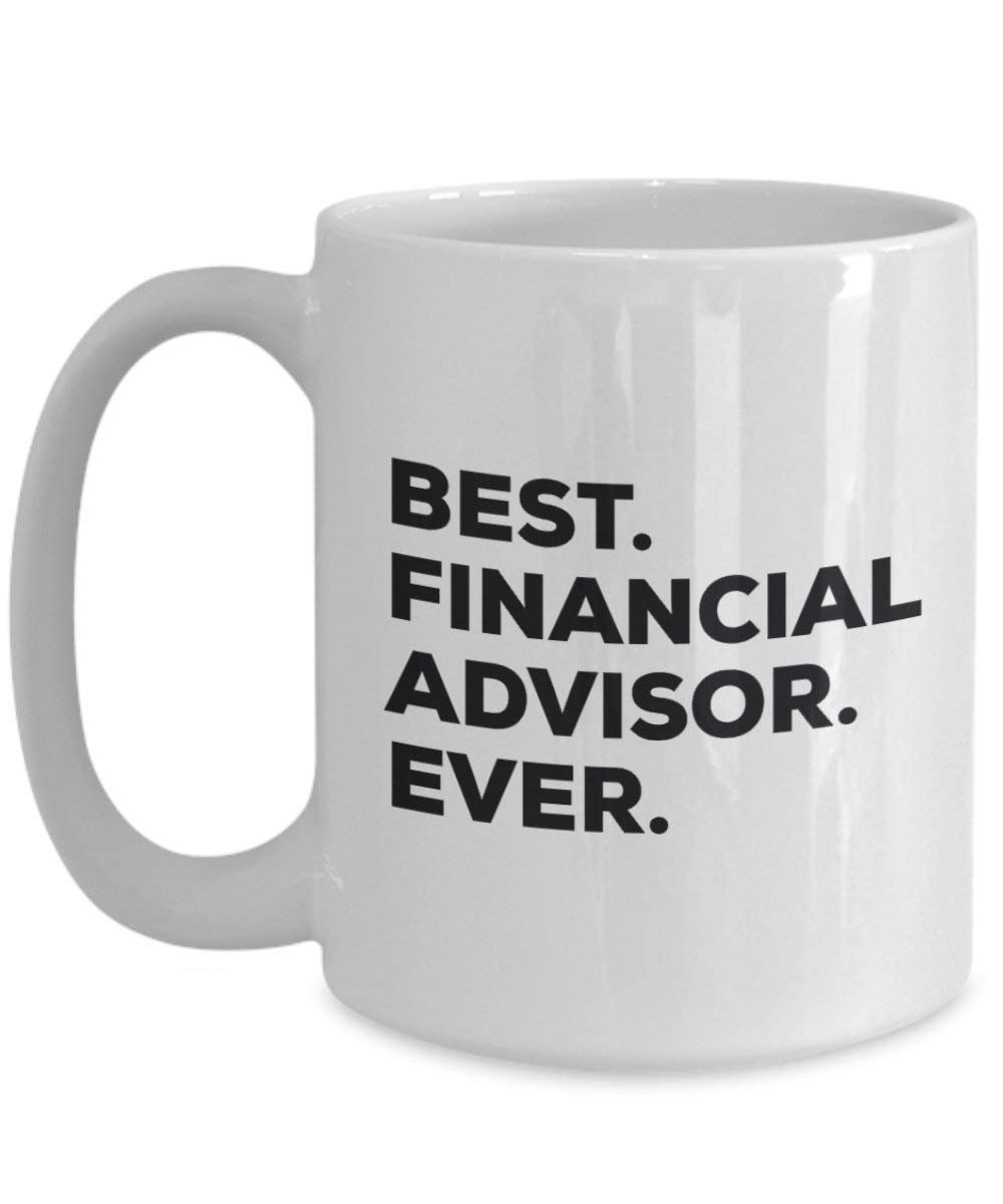 Best Financial Advisor Ever Mug - Funny Coffee Cup -Thank You Appreciation For Christmas Birthday Holiday Unique Gift Ideas