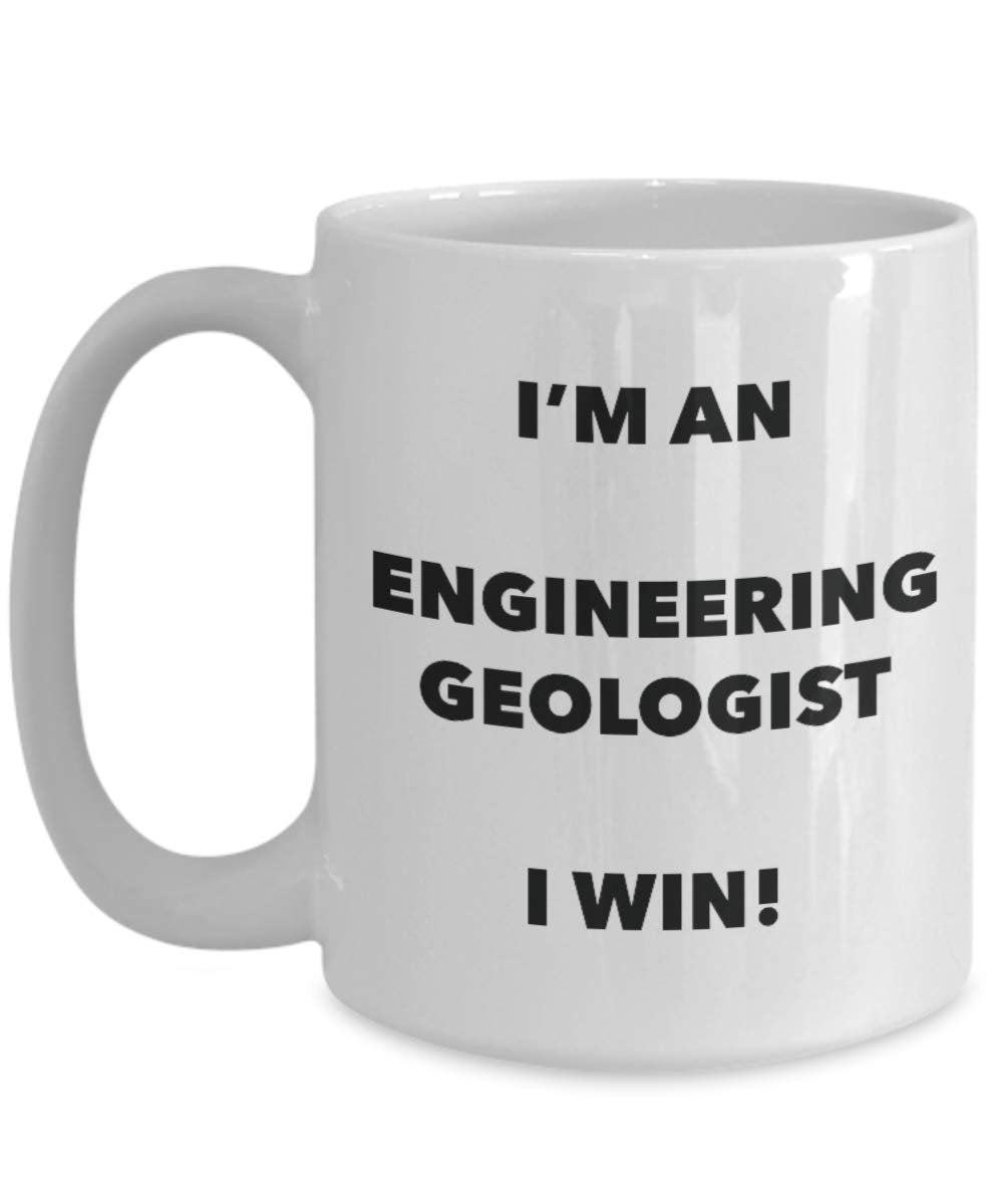 I'm an Engineering Geologist Mug I Win - Funny Coffee Cup - Novelty Birthday Christmas Gag Gifts Idea