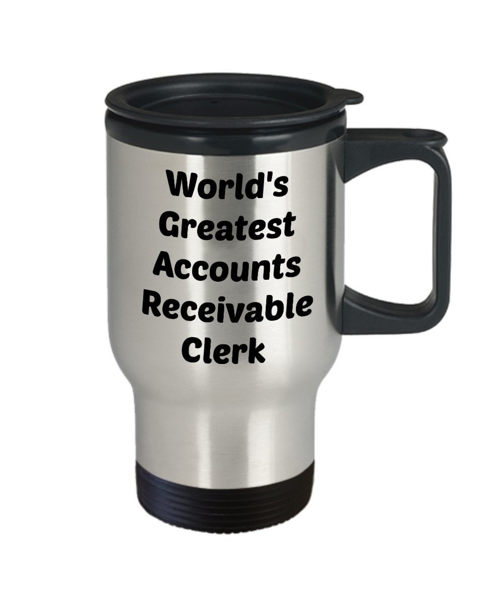 Accounts Receivable Travel Mug - World's Greatest Accounts Receivable Clerk - Funny Tea Hot Cocoa Coffee Insulated Tumbler - Novelty Birthday Gift Ide