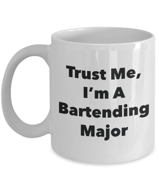 Trust Me, I'm A Bartending Major Mug - Funny Tea Hot Cocoa Coffee Cup - Novelty Birthday Christmas Anniversary Gag Gifts Idea