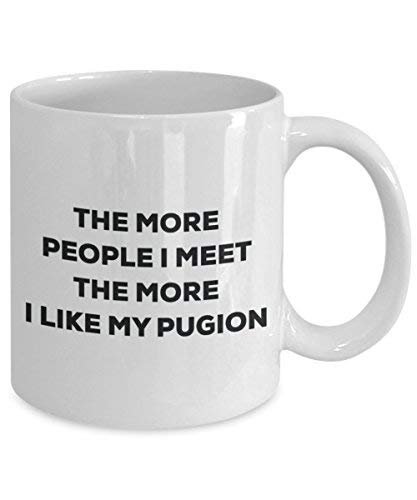 The More People I Meet The More I Like My Pugion Mug - Funny Coffee Cup - Christmas Dog Lover Cute Gag Gifts Idea