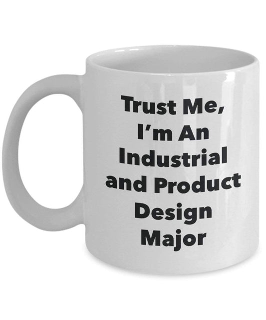 Trust Me, I 'm ein Industrie und Produkt Design Major Becher – Lustige Kaffee Tasse – Süß Gag Geschenke Ideen für Freunde und Klassenkameraden