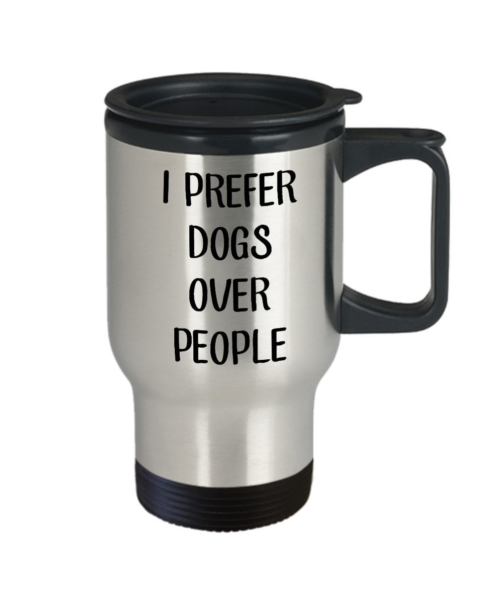 Dog Lover Gift - Travel Mug with Message I Prefer Dogs Over People - Funny Tea Hot Cocoa Insulated Tumbler Cup - Novelty Birthday Christmas Gag Gifts