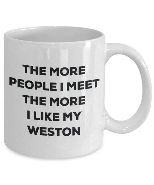 Le plus de personnes I Meet the More I Like My Weston Mug de Noël – Funny Tasse à café – amateur de chien mignon Gag Gifts Idée 15oz blanc