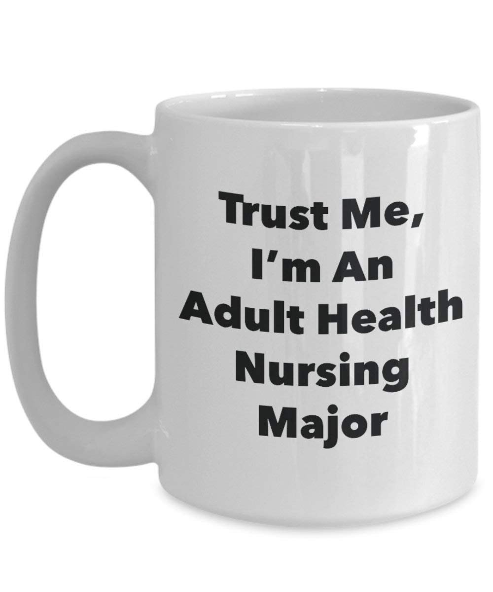 Trust Me, I 'm ein Erwachsenen-Gesundheit Pflege Major Becher – Lustige Kaffee Tasse – Cute Gag Geschenke Ideen für Freunde und Klassenkameraden