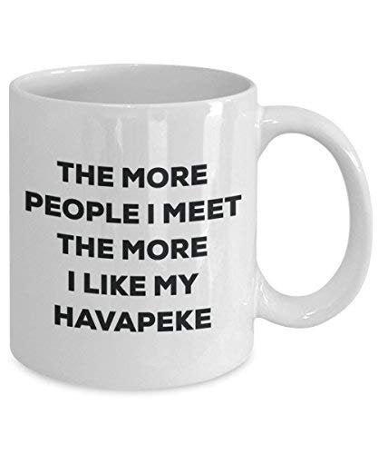 The More People I Meet The More I Like My Havapeke Mug - Funny Coffee Cup - Christmas Dog Lover Cute Gag Gifts Idea